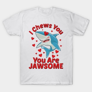 Funny Shark Lover Quote, I Chews You Design Cool Shark Lover T-Shirt